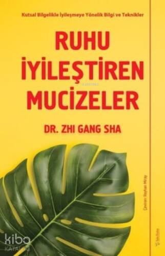 Ruhu İyileştiren Mucizeler;Kutsal Bilgelikle İyileşmeye Yönelik Bilgi ve Teknikler - 1