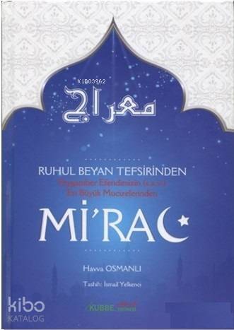 Ruhul Beyan Tefsirinden Peygamber Efendimizin (s.a.v.) En Büyük Mucizelerinden Mi'rac - 1