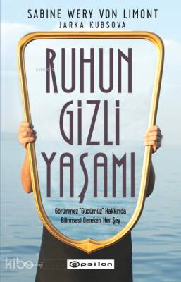 Ruhun Gizli Yaşamı: Görünmeyen Organımızla İlgili Her Şey - 1