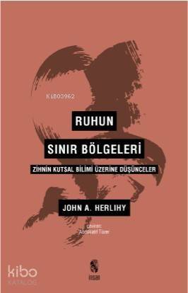 Ruhun Sınır Bölgeleri; Zihin Kutsal Bilimi Üzerine Düşünceler - 1