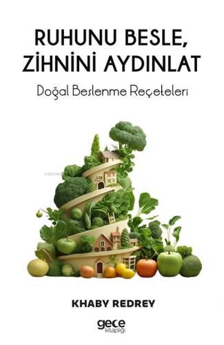 Ruhunu Besle, Zihnini Aydınlat;Doğal Beslenme Reçeteleri - 1