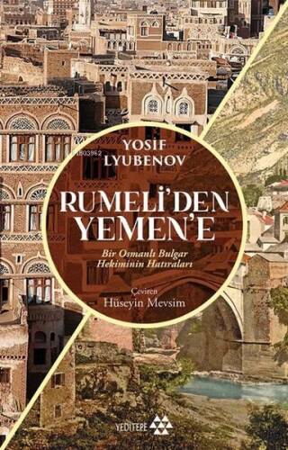 Rumeli'den Yemen'e; Bir Osmanlı Bulgar Hekiminin Hatıraları - 1