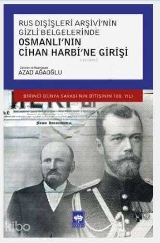 Rus Dışişleri Arşivi'nin Gizli Belgelerinde Osmanlı'nın Cihan Harbi'ne Girişi; Birinci Dünya Savaşı'nın Bitişinin 100. Yılı - 1