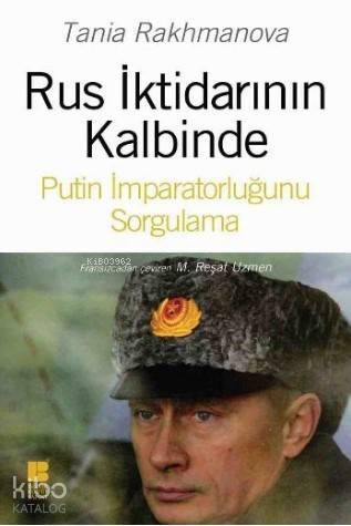 Rus İktidarının Kalbinde; Putin İmparatorluğunu Sorgulama - 1