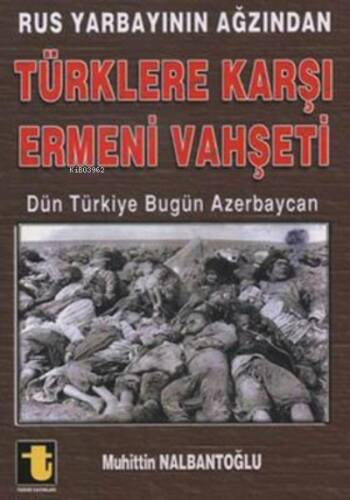 Rus Yarbayın Ağzından Ermeni Vahşeti - 1