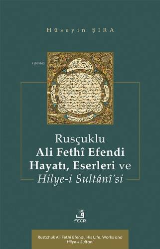 Rusçuklu Ali Fethî Efendi Hayatı, Eserleri ve Hilye-i Sultânî’si - 1