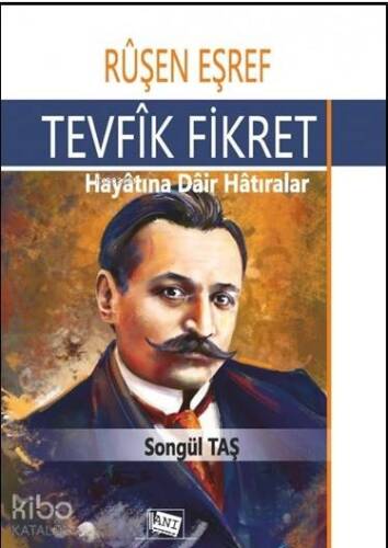 Ruşen Eşref - Tevfik Fikret; Hayatına Dair Hatıralar - 1