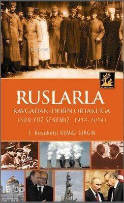 Ruslarla Kavgadan - Derin Ortaklığa; Son Yüz Senemiz: 1914-2014 - 1