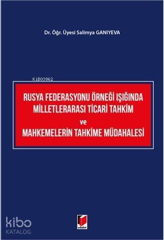 Rusya Federasyonu Örneği Işığında Milletlerarası Ticari Tahkim ve Mahkemelerin Tahkime Müdahalesi - 1