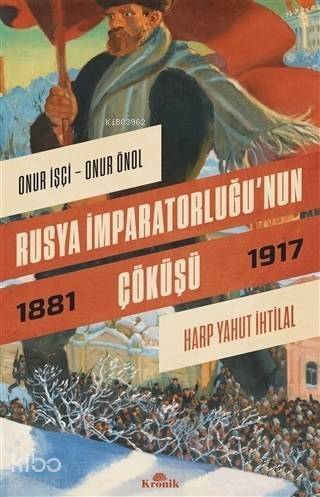 Rusya İmparatorluğu'nun Çöküşü; Harp Yahut İhtilal 1881-1917 - 1