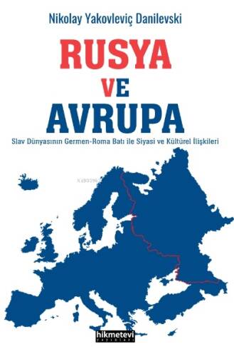 Rusya Ve Avrupa;Slav Dünyasının Germen Roma Batı ile Siyasi ve Kültürel İlişkileri - 1