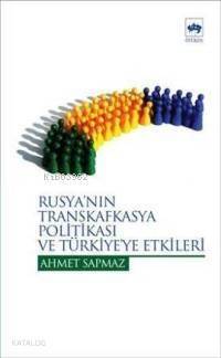 Rusya´nın Transkafkasya Politikası ve Türkiye´ye Etkileri - 1