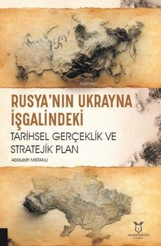 Rusya'nın Ukrayna İşgalindeki Tarihsel Gerçeklik ve Stratejik Plan - 1