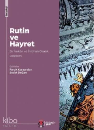 Rutin Ve Hayret;Bir İmkân Ve İmtihan Olarak Pandemi - 1