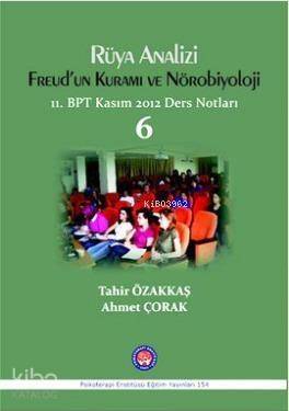 Rüya Analizi Freud'un Kuramı ve Nörobiyoloji; 11. BPT Kasım 2012 Ders Notları 6 - 1