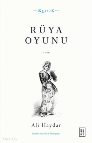 Rüya Oyunu;Açıklamalı Orijinal Metin ve Günümüz Türkçesi - 1