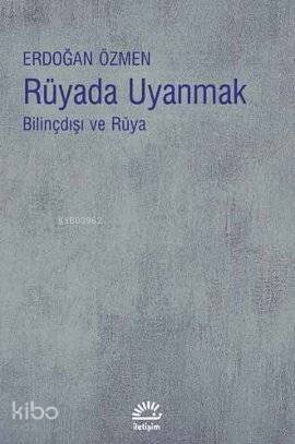 Rüyada Uyanmak; Bilinçdışı ve Rüya - 1