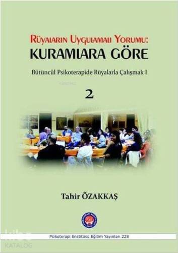 Rüyaların Uygulamalı Yorumu - Kuramlara Göre; Bütüncül Psikoterapide Rüyalarla Çalışmak 2 - 1