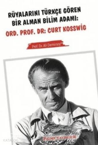 Rüyalarını Türkçe Gören Bir Alman Bilim Adamı; Ord.Prof.Dr. Curt Kosswig - 1