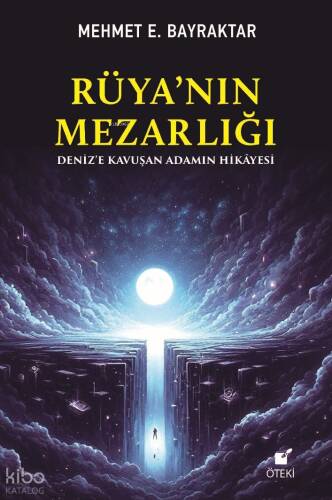 Rüya’nın Mezarlığı ;Deniz’e Kavuşan Adamın Hikayesi - 1