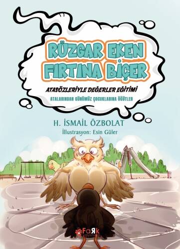 Rüzgâr Eken Fırtına Biçer(Atasözleriyle Değerler Eğitimi);Atalarımızdan Günümüz Çocuklarına Öğütler - 1