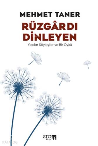 Rüzgârdı Dinleyen;Yazılar Söyleşiler ve Bir Öykü - 1