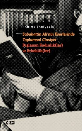 Sabahattin Ali’nin Eserlerinde Toplumsal Cinsiyet Dışlanan Kadınlık(lar) ve Erkeklik(ler) - 1