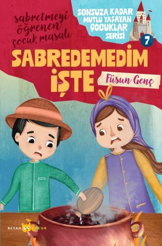 Sabredemedim İşte;Sonsuza Kadar Mutlu Yaşayan Çocuklar Serisi -7 - 1