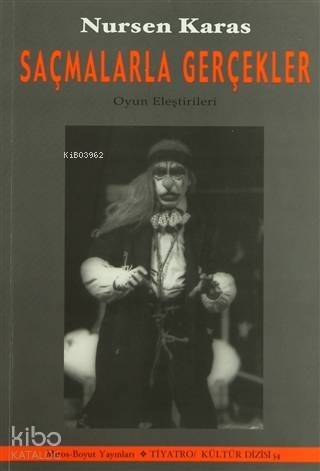 Saçmalarla Gerçekler; Tiyatro Yazıları (1967-2003) - 1