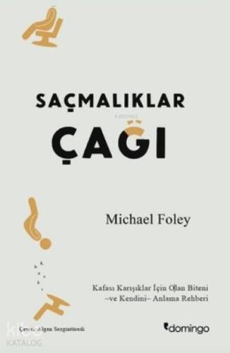 Saçmalıklar Çağı ;Kafası Karışıklar İçin Olan Biteni ve Kendini Anlama Rehberi - 1