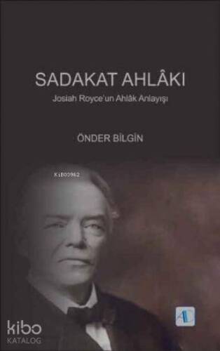 Sadakat Ahlakı; Josiah Royceun Ahlâk Anlayışı - 1