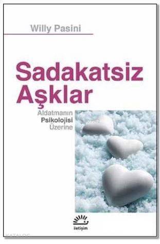 Sadakatsiz Aşklar; Aldatmanın Psikolojisi Üzerine - 1