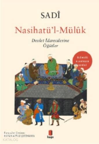 Sadi Nasihatü’l-Mülûk;Devlet İdarecilerine Öğütler - 1