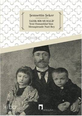 Sadık Bir Muhalif; Yeni Osmanlılar'dan Menapirzade Nuri Bey - 1