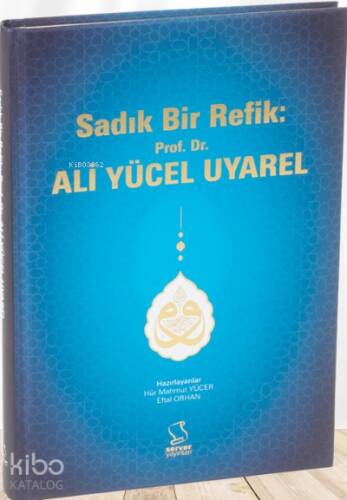 Sadık Bir Refik: Prof. Dr. Ali Yücel Uyarel - 1