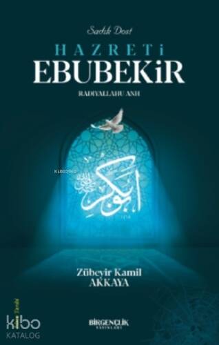 Sadık Dost Hazreti Ebubekir (RA) - 1