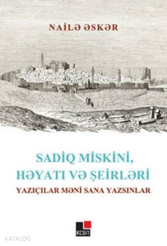 Sadiq Miskini, Hayatı Ve Şeirleri Yazıçılar Meni Sana Yazsınlar - 1