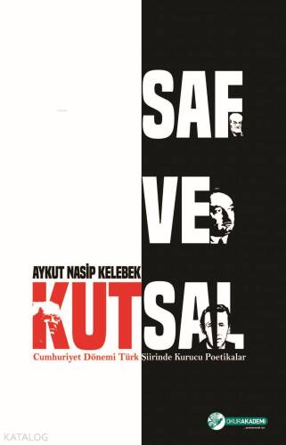 Saf ve Kutsal - Cumhuriyet Dönemi Türk Şiirinde Kurucu Poetikalar - 1