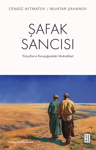 Şafak Sancısı;Yüzyılların Kavşağındaki Muhabbet - 1