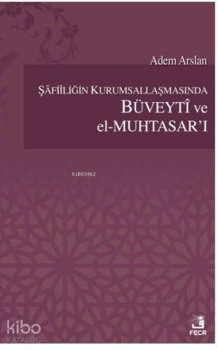 Şafiiliğin Kurumsallaşmasında Büveyti ve el Muhtasar`ı - 1