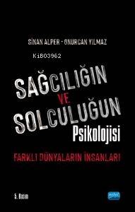 Sağcılığın ve Solculuğun Psikolojisi : Farklı Dünyaların İnsanları - 1