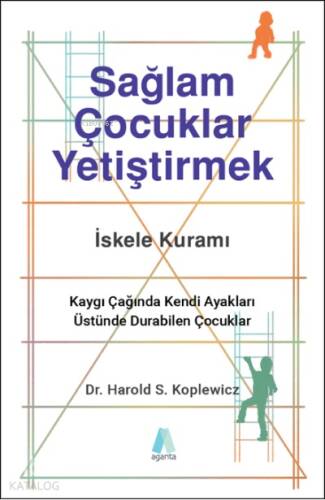 Sağlam Çocuklar Yetiştirmek;Kaygı Çağında Kendi Ayakları Üstünde Durabilen Çocuklar - 1