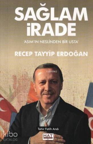 Sağlam İrade Asım'ın Neslinden Bir Usta Recep Tayyip Erdoğan - 1