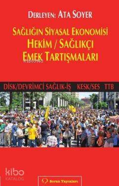 Sağlığın Siyasal Ekonomisi; Hekim / Sağlıkçı Emek Tartışmaları - 1