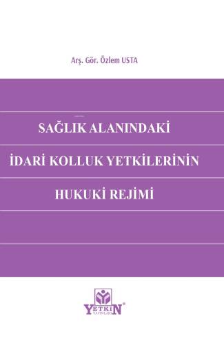 Sağlık Alanındaki İdari Kolluk Yetkilerinin Hukuki Rejimi - 1