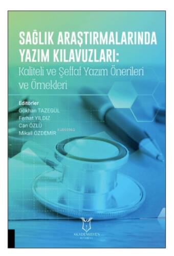 Sağlık Araştırmalarında Yazım Kılavuzları: ;Kaliteli ve Şeffaf Yazım Önerileri ve Örnekleri - 1