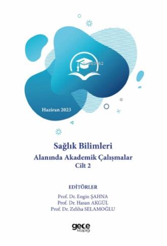 Sağlık Bilimleri Alanında Akademik Çalışmalar Cilt II - 1