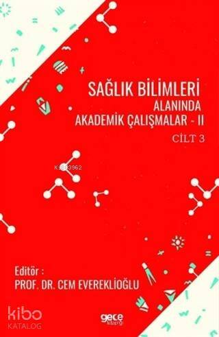 Sağlık Bilimleri Alanında Akademik Çalışmalar - II Cilt 3 - 1