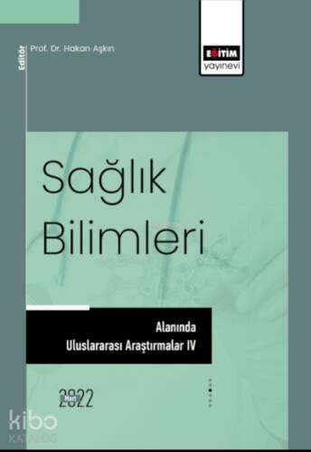 Sağlık Bilimleri Alanında Uluslararası Araştırmalar IV - 1