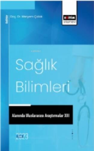 Sağlık Bilimleri Alanında Uluslararası Araştırmalar XIII - 1